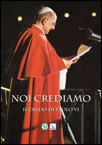 Noi crediamo. Il credo di Paolo VI Scarica PDF EPUB
