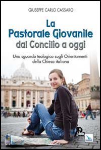 La pastorale giovanile dal Concilio a oggi. Uno sguardo teologico sugli orientamenti della Chiesa italiana Scarica PDF EPUB
