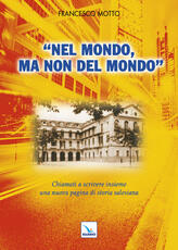 Libro Nel mondo, ma non del mondo. Chiamati a scrivere insieme una nuova pagina di storia salesiana Francesco Motto