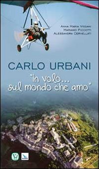 Carlo Urbani. «In volo...sul mondo che amo» Scarica PDF EPUB
