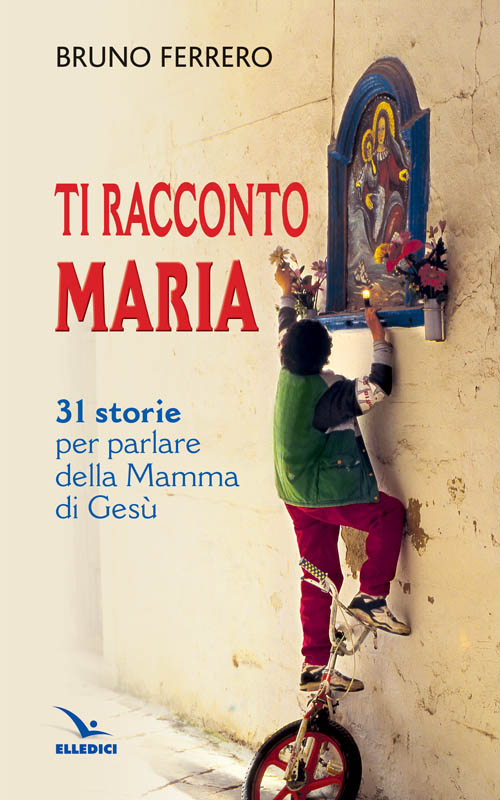 Ti racconto Maria. 31 storie per parlare della Mamma di Gesù Scarica PDF EPUB
