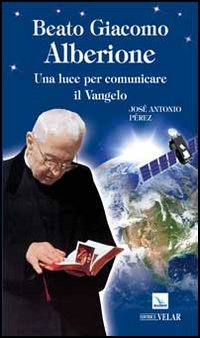 Beato Giacomo Alberione. Una luce per comunicare il Vangelo Scarica PDF EPUB
