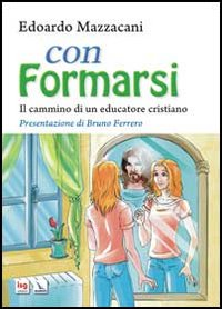 Con formarsi. Il cammino di un educatore cristiano Scarica PDF EPUB
