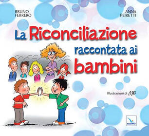 La Riconciliazione Raccontata Ai Bambini Bruno Ferrero Anna Peiretti Libro Elledici Ibs