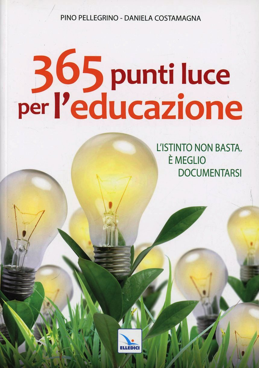 365 punti luce per l'educazione. L'istinto non basta. È meglio documentarsi Scarica PDF EPUB
