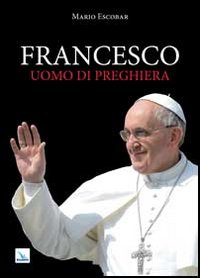 Francesco uomo di preghiera Scarica PDF EPUB
