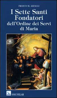 I sette santi fondatori dell'Ordine dei Servi di Maria Scarica PDF EPUB
