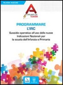 Programmare lIrc. Sussidio operativo alluso delle nuove Indicazioni Nazionali per la scuola dellInfanzia e Primaria.pdf