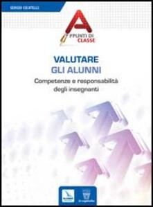 Valutare gli alunni. Competenze e responsabilità degli insegnanti.pdf