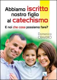 Abbiamo iscritto nostro figlio al catechismo. E noi che cosa possiamo fare? Scarica PDF EPUB
