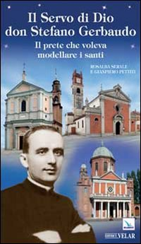 Il servo di Dio don Stefano Gerbaudo. Il prete che voleva modellare i santi Scarica PDF EPUB
