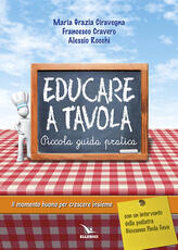 Libro Educare a tavola. Piccola guida pratica M. Grazia Ciravegna Francesco Cravero Alessio Rocchi