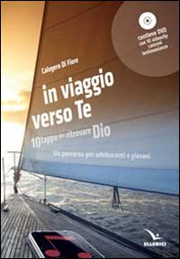 In viaggio verso te. 10 tappe per ritrovare Dio. Un percorso per adolescenti e giovani. Con DVD Scarica PDF EPUB
