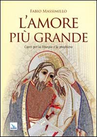 L' amore più grande. Canti per la liturgia e la preghiera Scarica PDF EPUB
