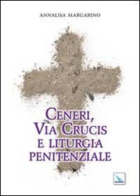 Ceneri, via crucis e liturgia penitenziale Scarica PDF EPUB
