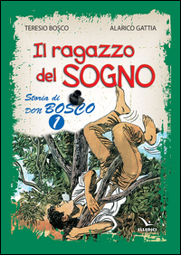 Il ragazzo del sogno. Storia di don Bosco. Vol. 1 Scarica PDF EPUB
