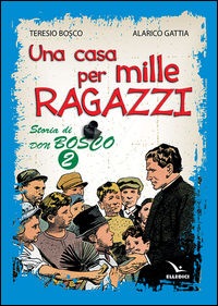 Una casa per mille ragazzi. Storia di don Bosco. Vol. 2 Scarica PDF EPUB
