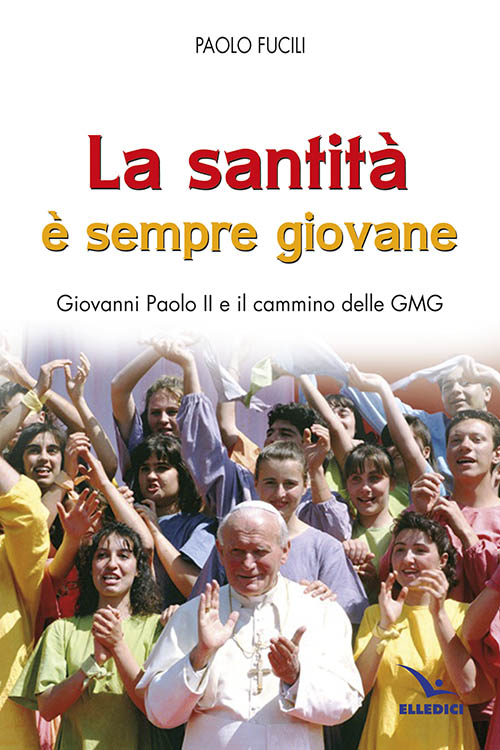 La santità è sempre giovane. Giovanni Paolo II e il cammino delle GMG Scarica PDF EPUB
