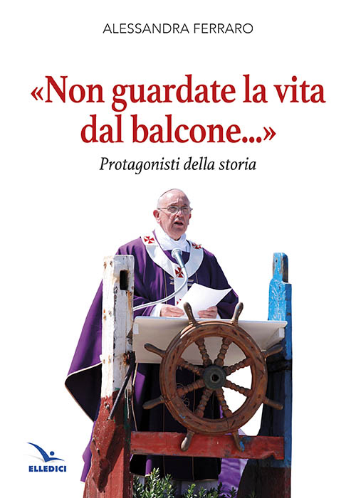 «Non guardate la vita dal balcone...». Protagonisti della storia