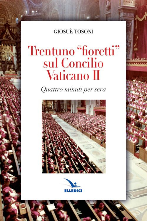 Trentuno fioretti sul Concilio Vaticano II