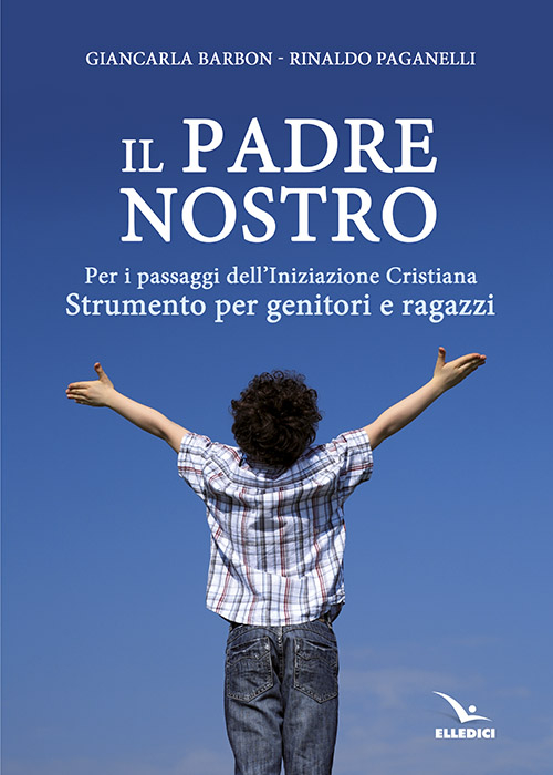 Il Padre nostro. Per i passaggi dell'iniziazione cristiana. Strumento per genitori e ragazzi Scarica PDF EPUB
