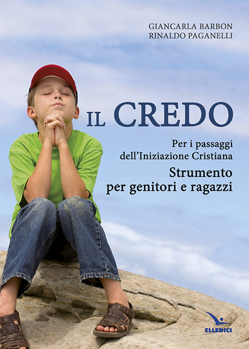 Il Credo. Per i passaggi dell'iniziazione cristiana. Strumento per genitori e ragazzi Scarica PDF EPUB
