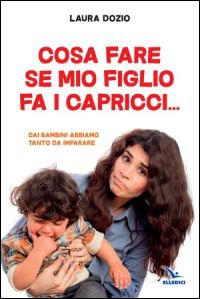 Cosa fare se mio figlio fa i capricci