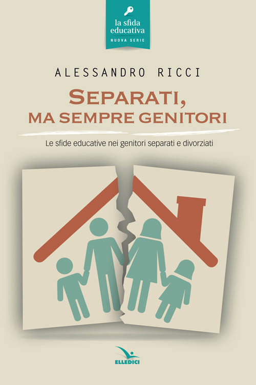 Separati, ma sempre genitori. Le sfide educative nei genitori separati e divorziati Scarica PDF EPUB
