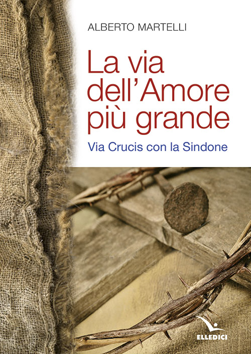 La via dell'amore più grande. Via Crucis con la Sindone