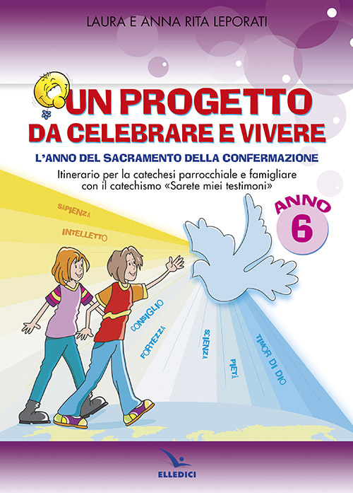 Un progetto da celebrare e vivere. L'anno del sacramento della Confermazione. Itinerario per la catechesi parrocchiale e famigliare. Anno 6. Quaderno Scarica PDF EPUB
