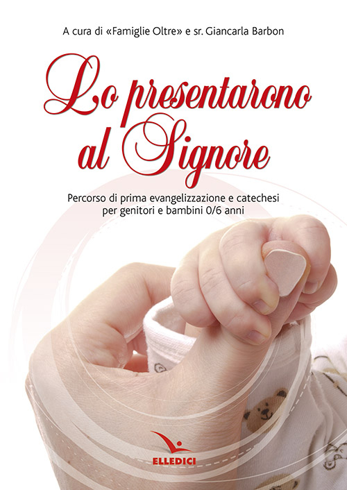 Lo prensentarono al Signore. Percorso di prima evangelizzazione e catechesi per genitori e bambina 0/6 anni Scarica PDF EPUB
