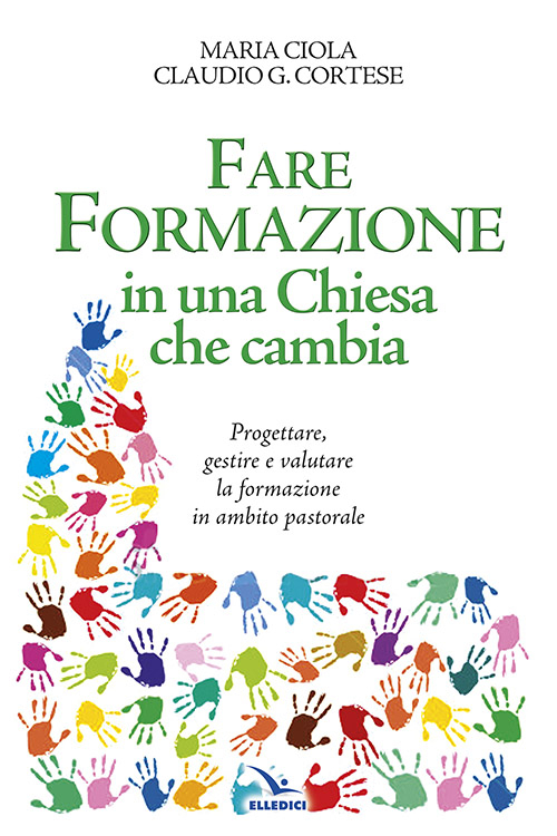 Fare formazione in una Chiesa che cambia. Progettare, gestire e valutare la formazione in ambito pastorale Scarica PDF EPUB
