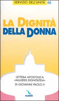 La dignità della donna. Lettera apostolica "Mulieris dignitatem"di Giovanni Paolo II. Scarica PDF EPUB
