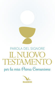 Parola del Signore. Il nuovo Testamento per la Prima Comunione.pdf