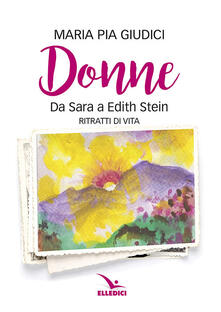 Donne. Da Sara a Edith Stein. Ritratti di vita.pdf