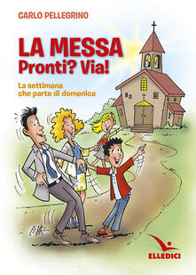 La messa. Pronti? Via! La settimana che parte di domenica.pdf