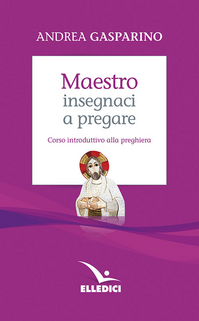 Maestro, insegnaci a pregare. Corso introduttivo alla preghiera Scarica PDF EPUB
