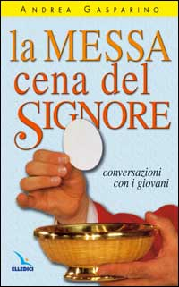 La messa, cena del Signore. Conversazioni con i giovani Scarica PDF EPUB
