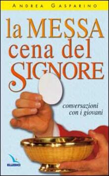 La messa, cena del Signore. Conversazioni con i giovani.pdf