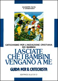 Lasciate che i bambini vengano a me. Catechismo per l'iniziazione cristiana. Guida Scarica PDF EPUB
