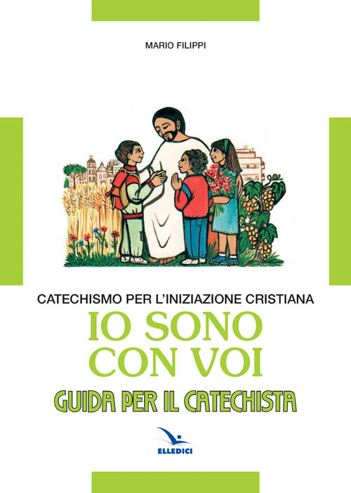 Io sono con voi. Catechismo per l'iniziazione cristiana. Guida Scarica PDF EPUB
