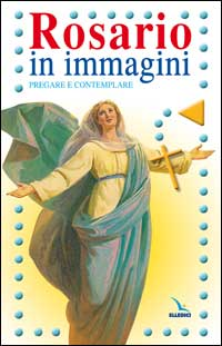 Rosario in immagini. Pregare e contemplare Scarica PDF EPUB
