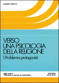 Verso una psicologia della religione. Vol. 1: Problemi e protagonisti.