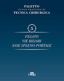 Nuovo trattato di tecnica chirurgica. Vol. 5: Fegato, vie biliari, ipertensione portale..pdf