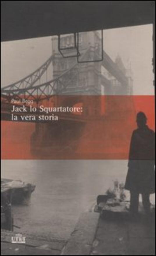 Jack lo Squartatore la vera storia Paul Begg Libro UTET IBS