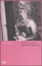 Libro Smell: vizi e virtù nel mondo degli odori Vittorio Marchis