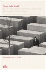 Libro Storia della Shoah. La crisi dell'Europa, lo sterminio degli ebrei e la memoria del XX secolo. Vol. 2: La memoria del XX secolo.