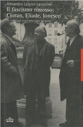 Copertina  Il fascismo rimosso : Cioran, Eliade, Ionesco : tre intellettuali rumeni nella bufera del secolo