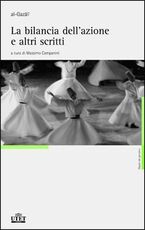 Libro La bilancia dell'azione e altri scritti Ghazâlî Al