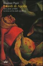 Libro I dardi di Apollo. Dalla peste all'AIDS, la storia scritta dalle pandemie Giuseppe Pigoli
